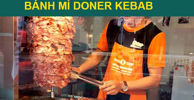 10 Quán bánh mì Doner Kebab ngon, nổi tiếng nhất Hà Nội