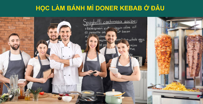 Học làm bánh mì Doner Kebab ở đâu ngon, nhanh chóng?
