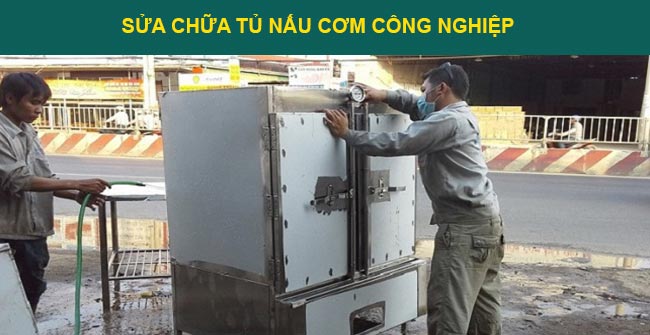 Top 5 Địa chỉ sửa chữa tủ nấu cơm công nghiệp uy tín tại Hà Nội, HCM