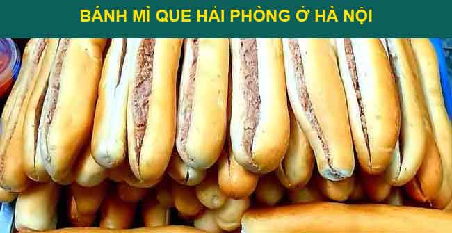 Top 10 tiệm bánh mì que Hải Phòng ở Hà Nội ngon, rẻ