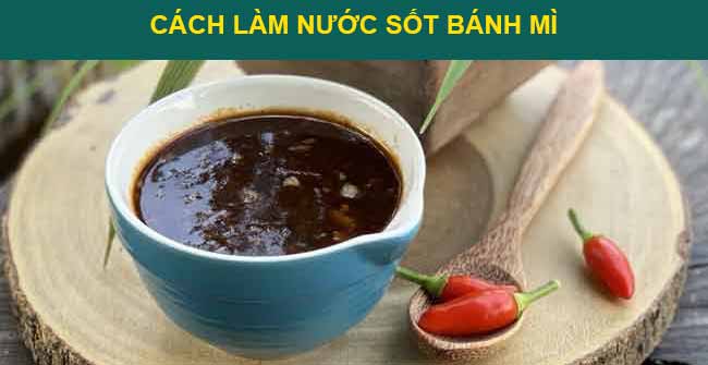 8 cách làm nước sốt bánh mì ngon, ăn là nghiện