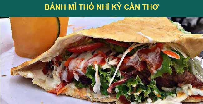 Mách nhỏ 11 quán bánh mì thổ nhĩ kỳ Cần Thơ, vạn người mê