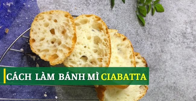 Cách làm bánh mì ciabatta